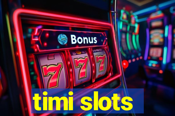 timi slots
